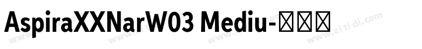 AspiraXXNarW03 Mediu字体转换
